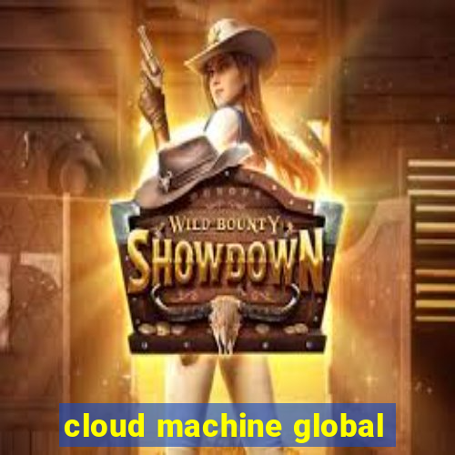 cloud machine global